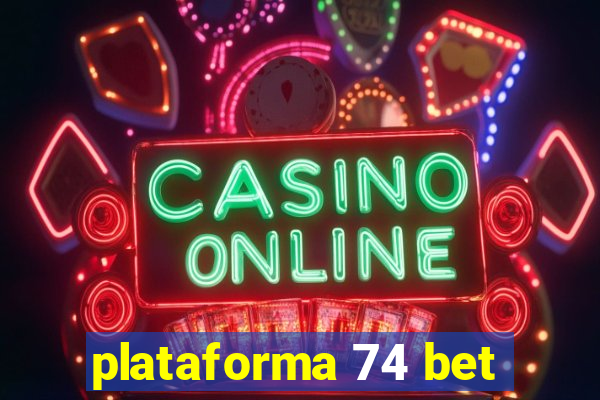 plataforma 74 bet